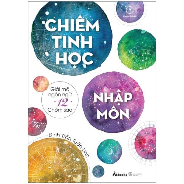 Chiêm Tinh Học Nhập Môn - Giải Mã Ngôn Ngữ 12 Chòm Sao - Chì