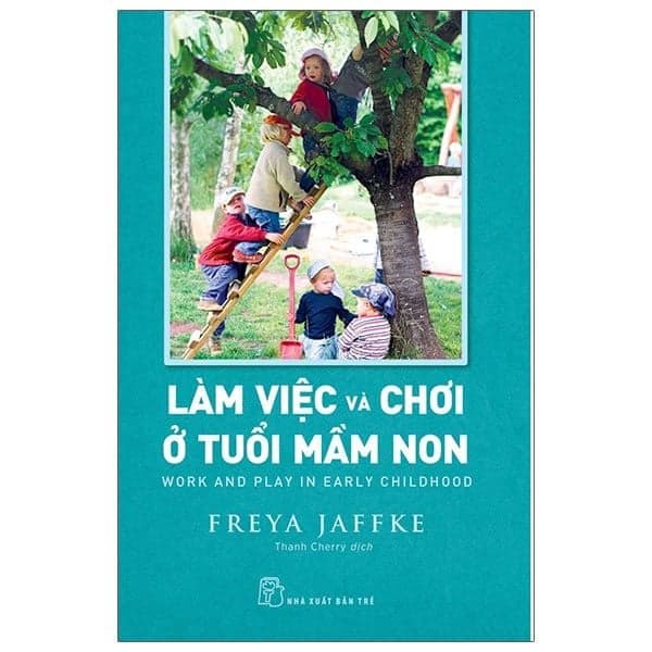 Làm Việc Và Chơi Ở Tuổi Mầm Non - Working And Play Early Childhood - Lâm Tú