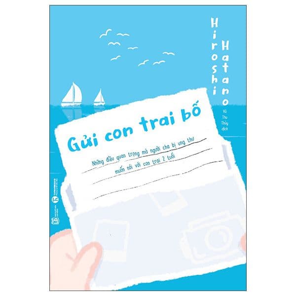 Gửi Con Trai Bố - Những Điều Quan Trọng Mà Người Cha Bị Ung Thư Muốn Nói Với Con Trai 2 Tuổi - Chà