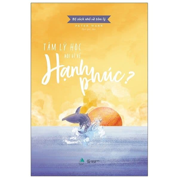 Bộ Sách Nhỏ Về Tâm Lý - Tâm Lý Học Nói Gì Về Hạnh Phúc? - Peter Warr