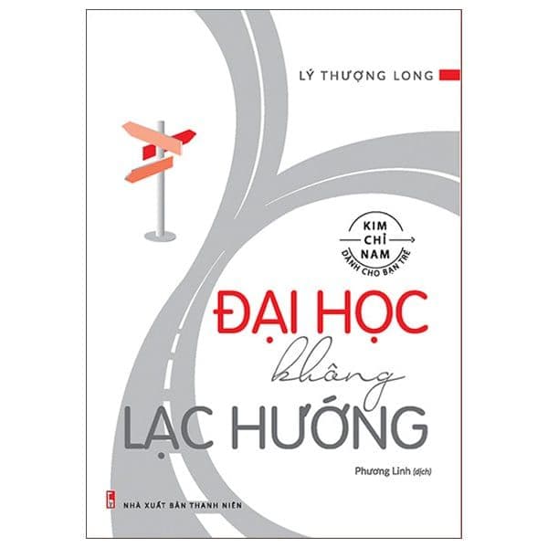 Kim Chỉ Nam Dành Cho Bạn Trẻ - Đại Học Không Lạc Hướng (2022) - Kim Long