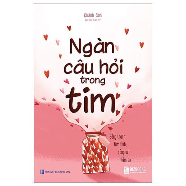 Ngàn Câu Hỏi Trong Tim: Sống Thanh Tâm Tĩnh, Sống Vui Tâm An - Thanh Thanh