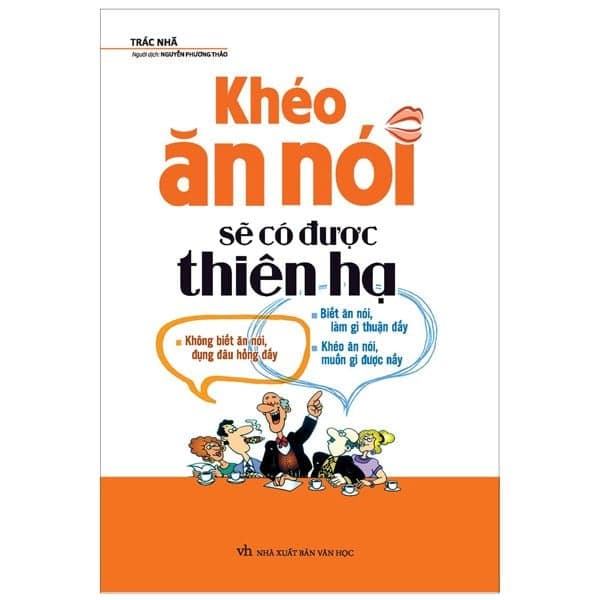 Khéo Ăn Nói Sẽ Có Được Thiên Hạ - Hạ