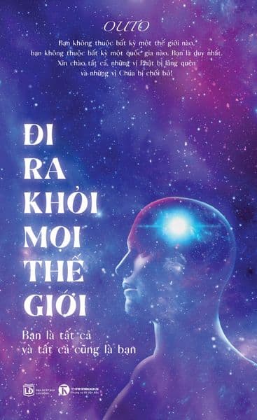 Đi Ra Khỏi Mọi Thế Giới: Bạn Là Tất Cả Và Tất Cả Cũng Là Bạn - Di Di