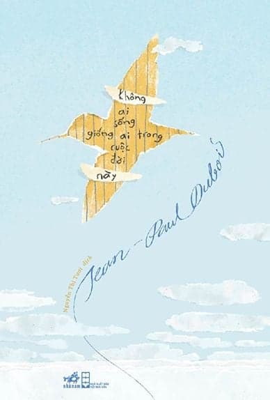 Không Ai Sống Giống Ai Trong Cuộc Đời Này - Nhã Nam