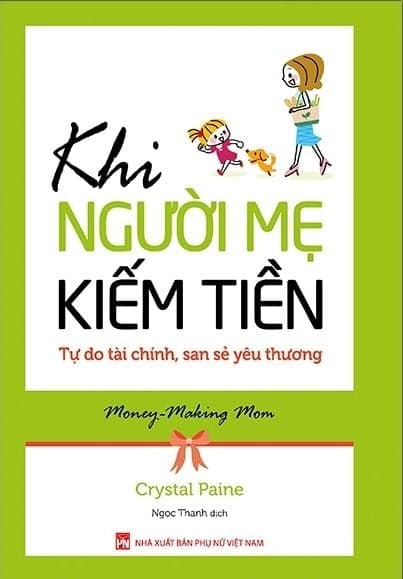 Khi Người Mẹ Kiếm Tiền - Tự Do Tài Chính, San Sẻ Yêu Thương - Chì