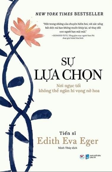 Sự Lựa Chọn - Nơi Ngục Tối Không Thể Ngăn Hi Vọng Nở Hoa - Tiến sĩ Edith Eva Eger