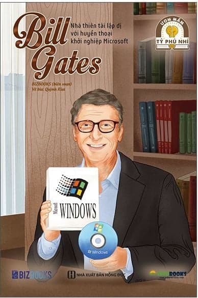 Ươm Mầm Tỷ Phú Nhí - Bill Gates: Nhà Thiên Tài Lập Dị Với Huyền Thoại Khởi Nghiệp Microsoft - Thiên Phú