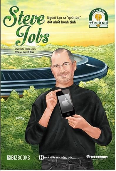 Ươm Mầm Tỷ Phú Nhí - Steve Jobs: Người Tạo Ra "Quả Táo" Đắt Nhất Hành Tinh - Bizbooks
