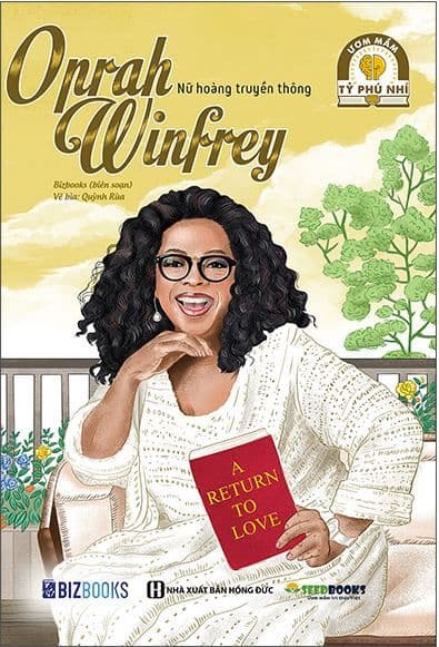 Ươm Mầm Tỷ Phú Nhí - Oprah Winfrey: Nữ Hoàng Truyền Thông - Bizbooks