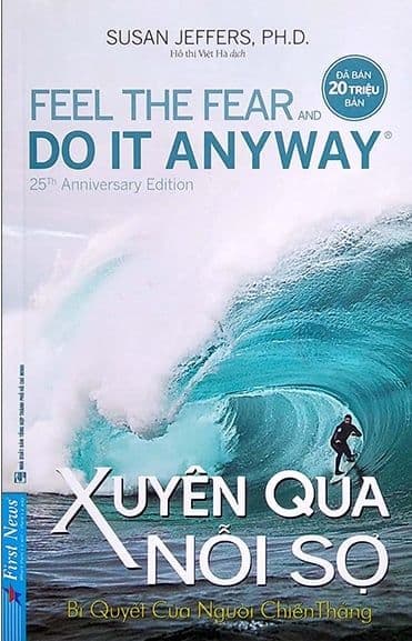 Xuyên Qua Nỗi Sợ - Feel The Fear And Do It Anyway - Susan Jeffers