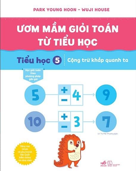Ươm Mầm Giỏi Toán Từ Tiểu Học - Tiểu Học 5 - Cộng Trừ Khắp Quanh Ta - Park Young Hoon