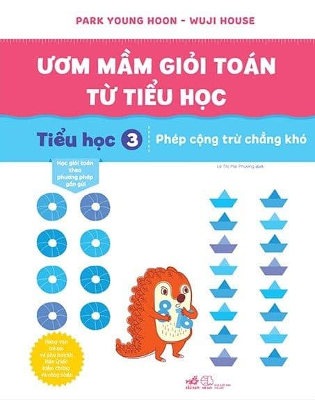 Ươm Mầm Giỏi Toán Từ Tiểu Học - Tiểu Học 3 - Phép Cộng Trừ Chẳng Khó - Park Young Hoon