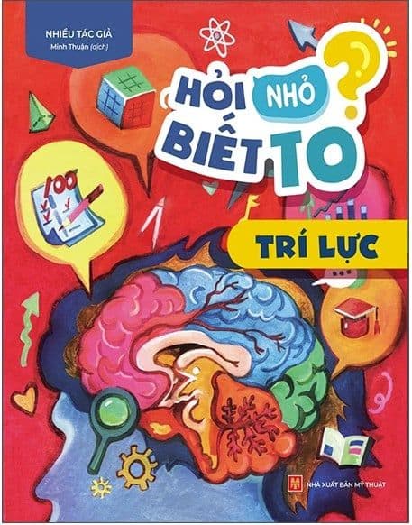 Hỏi Nhỏ Biết To - Trí Lực - Nhiều tác giả