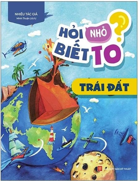 Hỏi Nhỏ Biết To - Trái Đất - Nhiều tác giả