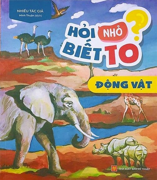 Hỏi Nhỏ Biết To - Động Vật - Nhiều tác giả