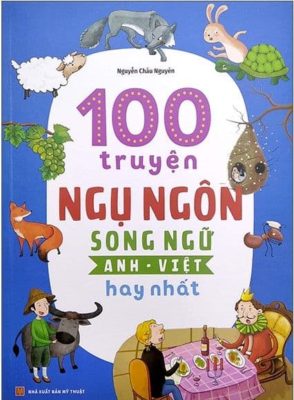 100 Truyện Ngụ Ngôn Song Ngữ Anh - Việt Hay Nhất - Minh Hà
