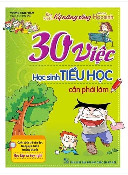 Rèn Luyện Kỹ Năng Sống Dành Cho Học Sinh - 30 Việc Học Sinh Tiểu Học Cần Phải Làm - Vương Tinh Phàm