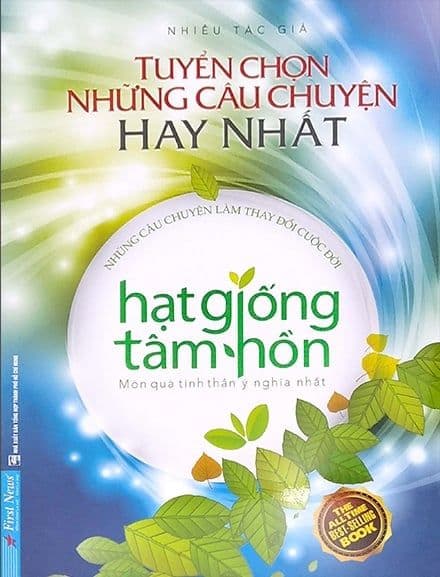 Tuyển Chọn Những Câu Chuyện Hay Nhất - Hạt Giống Tâm Hồn - Món Quà Tinh Thần Ý Nghĩa Nhất - Hạ