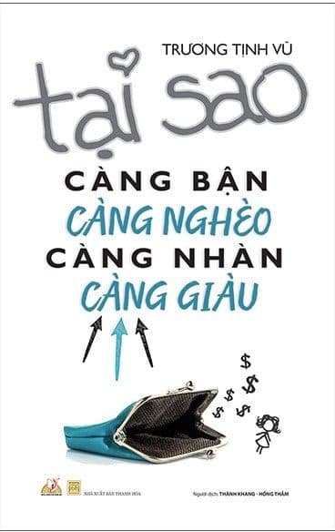 Tại Sao Càng Bận Càng Nghèo Càng Nhàn Càng Giàu - Vũ Tình