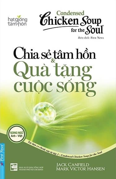 Condensed Chicken Soup For The Soul 1 - Chia Sẻ Tâm Hồn Và Quà Tặng Cuộc Sống - Jack Canfield