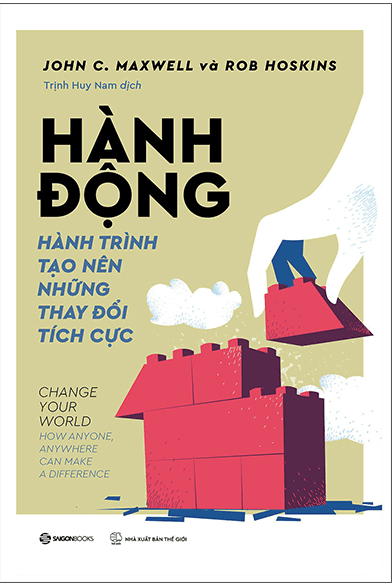 Hành Động - Hành Trình Tạo Nên Những Thay Đổi Tích Cực - Saigon Books