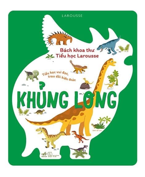 Bách Khoa Thư Tiểu Học Larousse - Khủng Long