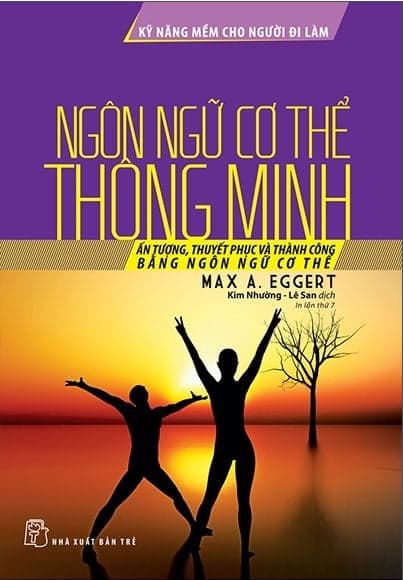 Kỹ Năng Mềm Cho Người Đi Làm: Ngôn Ngữ Cơ Thể Thông Minh - Max A Eggert