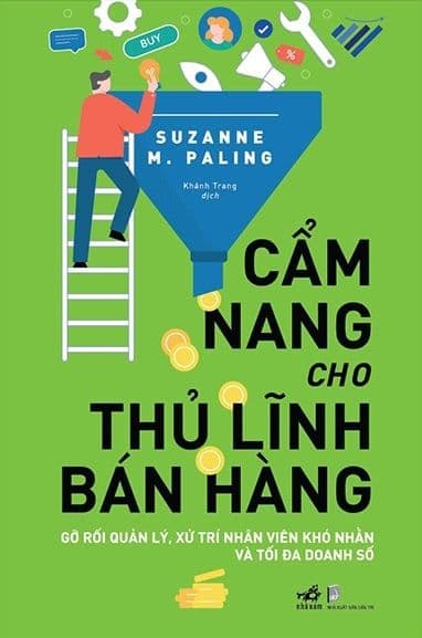 Cẩm Nang Cho Thủ Lĩnh Bán Hàng - Gỡ Rối Quản Lý, Xử Trí Nhân Viên Khó Nhằn Và Tối Đa Doanh Số - Lý Nam
