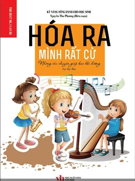 Hóa Ra Mình Rất Cừ - Những Câu Chuyện Giúp Bạn Bồi Dưỡng Sự Tự Tin - Chuyện
