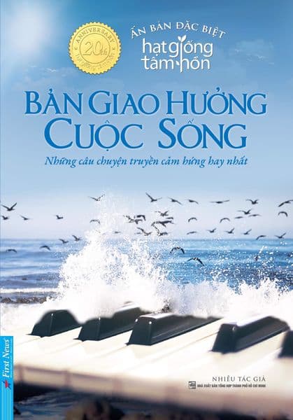 Hạt Giống Tâm Hồn - Bản Giao Hưởng Cuộc Sống - Ấn Bản Đặc Biệt. - Hạ