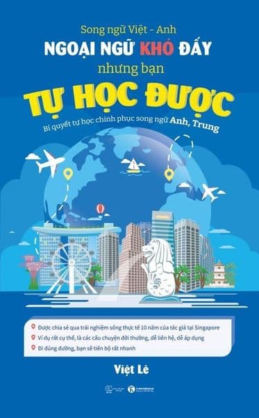NGOẠI NGỮ KHÓ ĐẤY NHƯNG BẠN TỰ HỌC ĐƯỢC: Bí quyết tự học chinh phục song ngữ Anh, Trung - Trung Chính