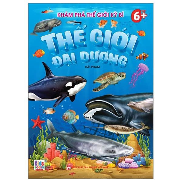 Khám Phá Thế Giới Kỳ Bí - Thế Giới Đại Dương (Dành Cho Bé 6+)