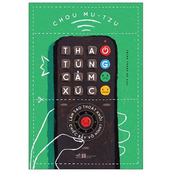 Thao Túng Cảm Xúc - Làm Sao Thoát Khỏi Chiếc Bẫy Vô Hình?