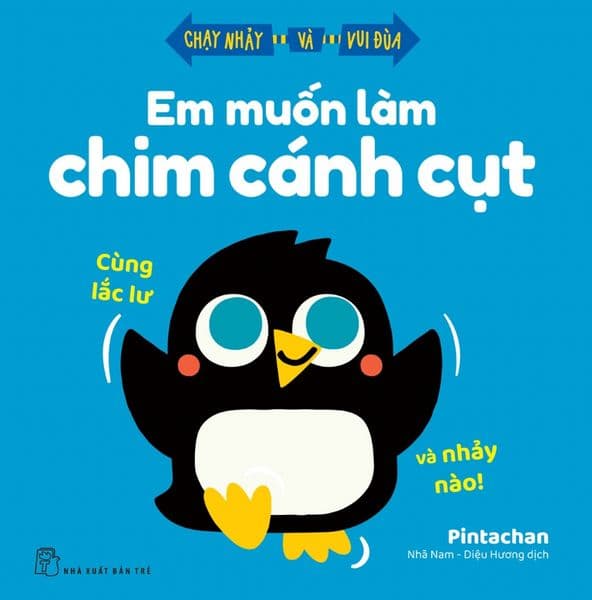 EM MUỐN LÀM CHIM CÁNH CỤT - CÙNG LẮC LƯ VÀ NHẢY NÀO! - Chì