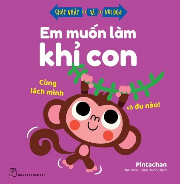 EM MUỐN LÀM KHỈ CON - CÙNG LÁCH MÌNH VÀ ĐU NÀO! - Nhã Nam - Diệu Hương