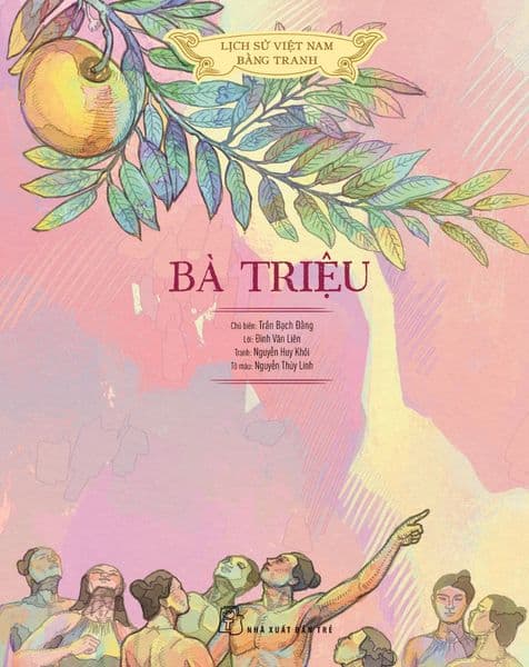 LỊCH SỬ VIỆT NAM BẰNG TRANH MÀU, BÌA MỀM - BÀ TRIỆU - Trần Gia Bảo