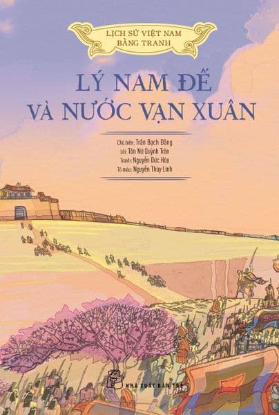 LỊCH SỬ VIỆT NAM BẰNG TRANH MÀU - LÝ NAM ĐẾ VÀ NƯỚC VẠN XUÂN (BÌA MỀM) - Trần Gia Bảo