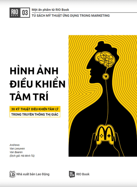 Rio Book No.3 - Hình Ảnh Điều Khiển Tâm Trí - 30 Kỹ Thuật Điều Khiển Tâm Lý Trong Truyền Thông Thị Giác - RIO Book