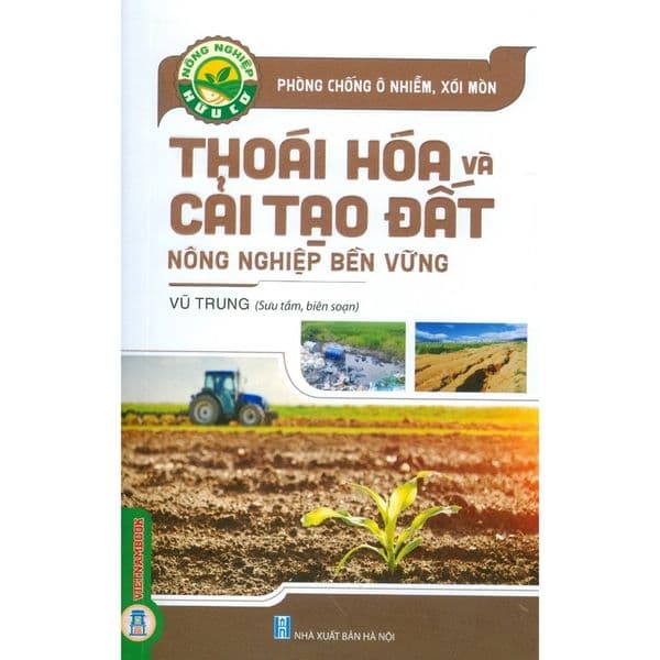 Phòng Chống Ô Nhiễm, Xói Mòn, Thoái Hoá Và Cải Tạo Đất Nông Nghiệp Bền Vững - Thăng Long