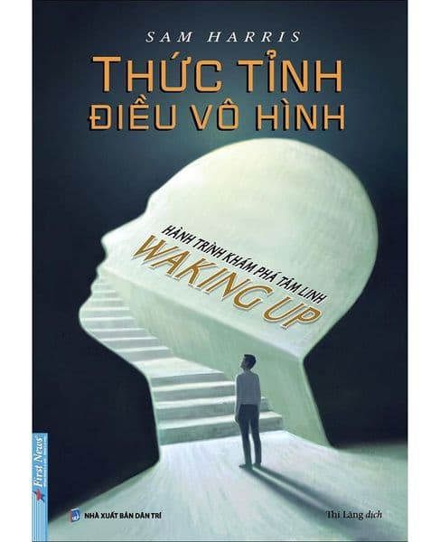 Thức Tỉnh Điều Vô Hình - Hành Trình Khám Phá Tâm Linh - Waking Up - Tri Thức
