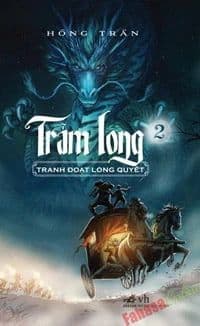 Trảm Long – Tập 2: Tranh Đoạt Long Quyết - Nhã Nam