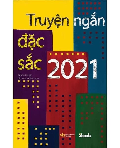 Truyện Ngắn Đặc Sắc 2021 - Nhiều tác giả (Sbooks tuyển chọn)