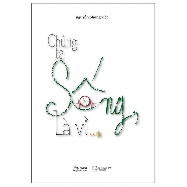 Chúng Ta Sống, Là Vì...