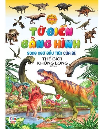 Từ Điển Bằng Hình Song Ngữ Đầu Tiên Của Bé - Thế Giới Khủng Long