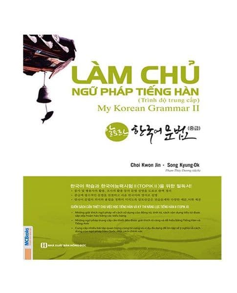 Làm chủ ngữ pháp tiếng Hàn Trung cấp - Choi Kwon Jin – Song Kyung Ok