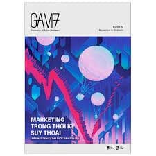 Gam7 Book No.17 - Marketing Trong Thời Kỳ Suy Thoái (Biến Mất, Cầm Cự Hay Bước Đà Vươn Lên) - Gã