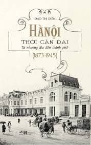 Hà Nội Thời Cận Đại - Từ Nhượng Địa Đến Thành Phố (1873-1945) - Thanh Thanh