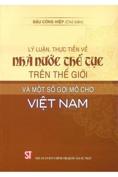 Lý Luận, Thực Tiễn Về Nhà Nước Thế Tục Trên Thế Giới Và Một Số Gợi Mở Cho Việt Nam - Việt Chi