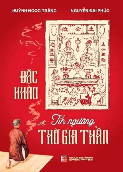 Đặc Khảo Về Tín Ngưỡng Thờ Gia Thần - Huỳnh Ngọc Trảng, Nguyễn Đại Phúc